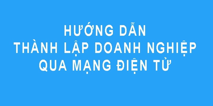 Hướng dẫn đăng ký thành lập doanh nghiệp qua mạng