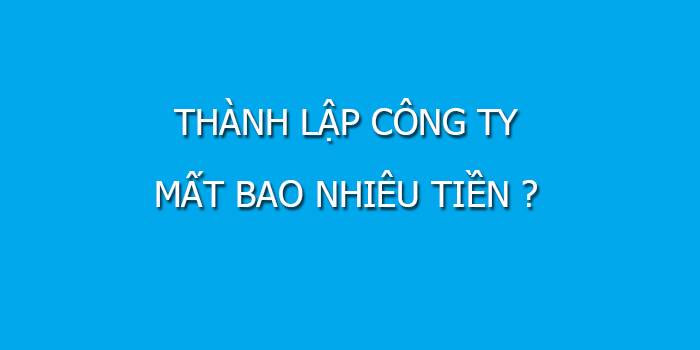 Thanh Lap Cong Ty Mat Bao Nhieu Tien