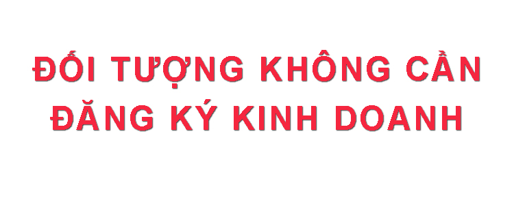 Doi Tuong Khong Can Dang Ky Kinh Doanh